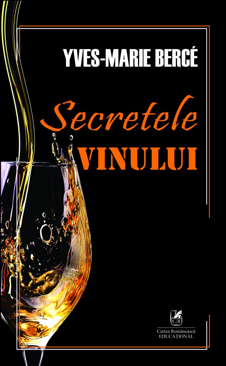 Carte Secretele vinului autor Yves-Marie Berce editura Cartea Romaneasca Educational