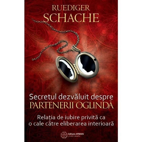 Carte Secretul Dezvaluit Despre Partenerii Oglinda - Ruediger Schache