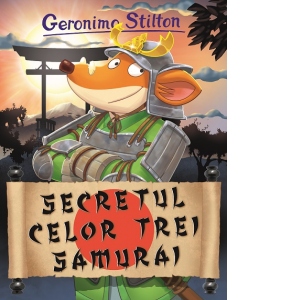 Carte Secretul celor trei samurai Autor Geronimo Stilton