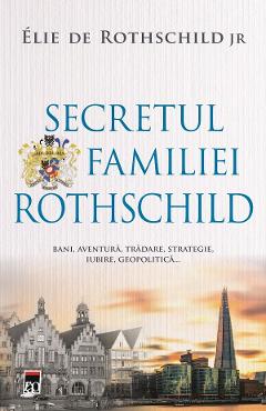 Carte Secretul familiei Rothschild - Elie de Rothschild JR. editura Elie De Rothschild Jr