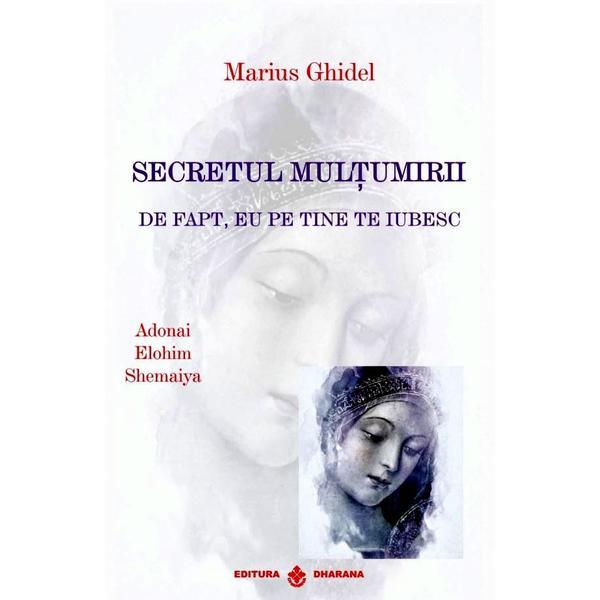 Carte Secretul multumirii - Marius Ghidel
