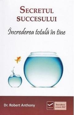 Carte Secretul succesului - Robert Anthony editura Robert Anthony