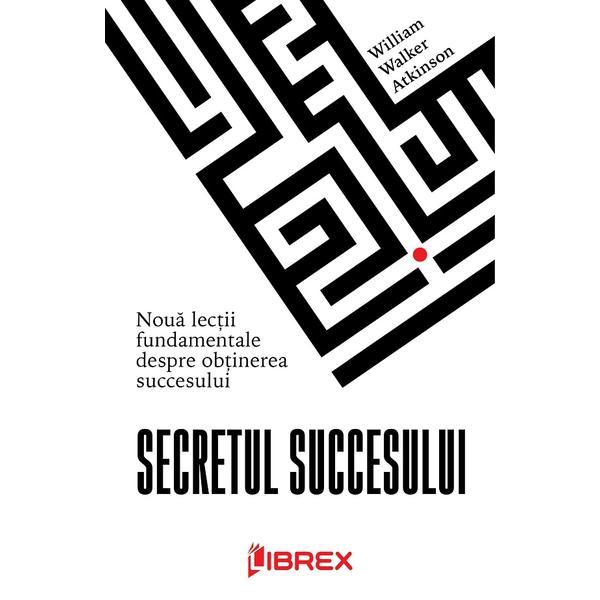 Carte Secretul succesului - William Walker Atkinson