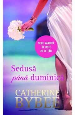 Carte Sedusa pana duminica - Catherine Bybee editura Catherine Bybee