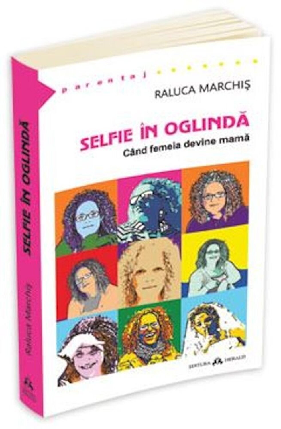 Carte Selfie in oglinda. Cand femeia devine mama autor Raluca Marchis editura Herald