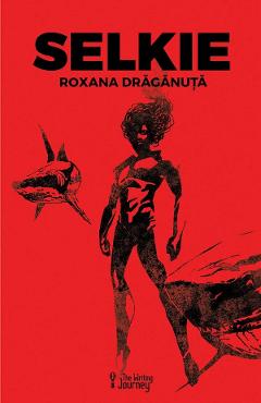 Carte Selkie - Roxana Draganuta editura Roxana Draganuta