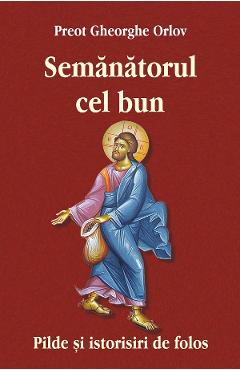 Carte Semanatorul cel bun - Gheorghe Orlov editura Gheorghe Orlov