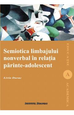Carte Semiotica limbajului nonverbal in relatia parinte-adolescent - Livia Durac editura Livia Durac