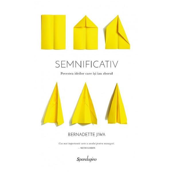 Carte Semnificativ. Povestea ideilor care isi iau zborul - Bernadette Jiwa
