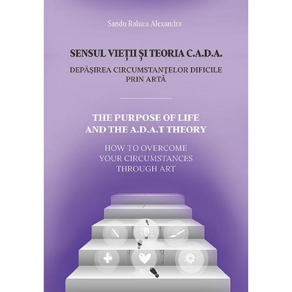 Carte Sensul vietii si teoria C.A.D.A. - Sandu Raluca Alexandra