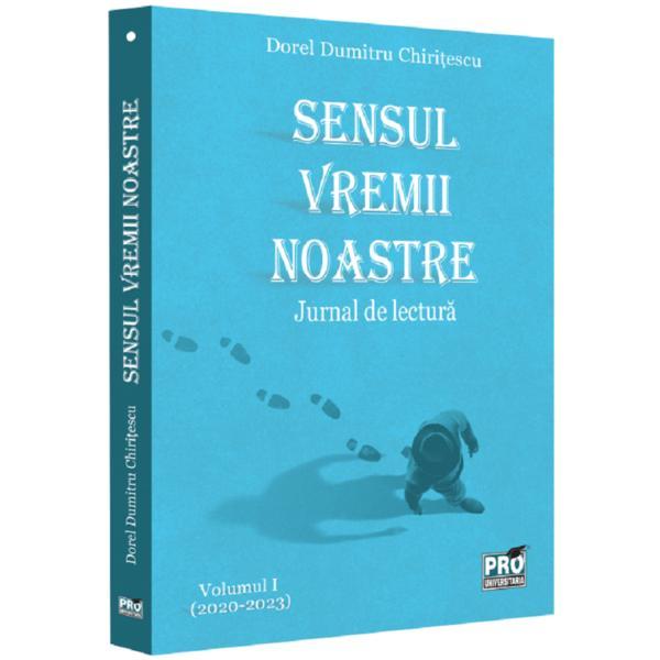 Carte Sensul vremii noastre. Jurnal de lectura Vol1 (2020-2023) - Dorel Dumitru Chiritescu