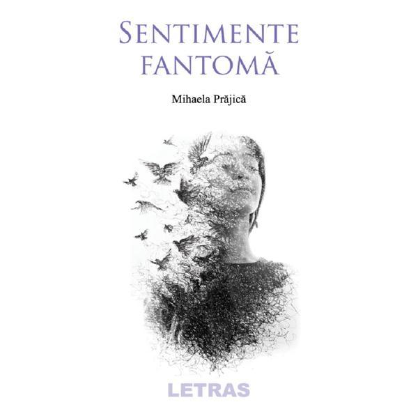 Carte Sentimente fantoma - Mihaela Prajica