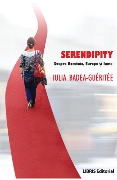 Carte Serendipity autor Iulia Badea Gueritee editura Libris Editorial