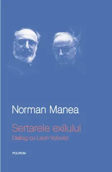 Carte Sertarele exilului. Dialog cu Leon Volovici/Norman Manea editura Polirom