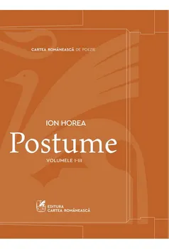 Carte Set Postume. Volumele I-III/Ion Horea editura Cartea Romaneasca