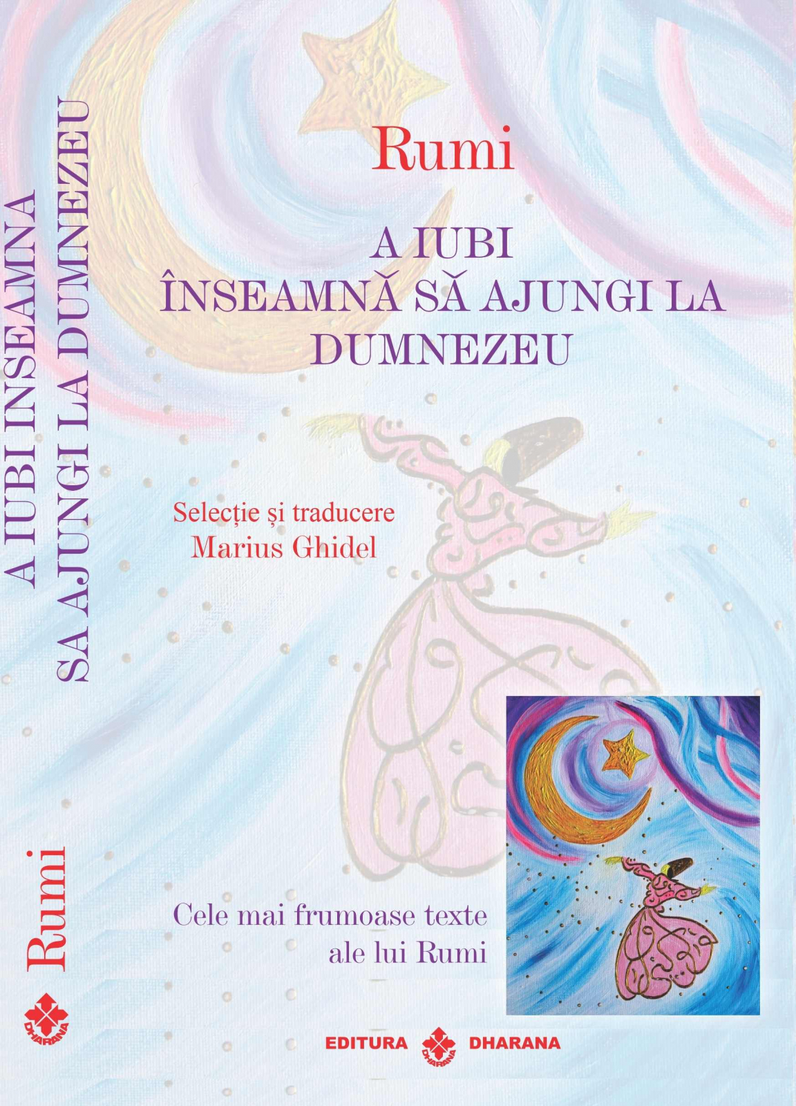 Carte Set carti Rumi - Cele mai frumoase texte:  A iubi inseamna sa ajungi la Dumnezeu / Eliberarea de sine este fericirea toata autor Rumi editura Dharana