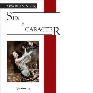 Carte Sex si caracter Autor Otto Weininger