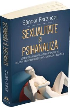 Carte Sexualitate si psihanaliza - Sandor Ferenczi editura Sandor Ferenczi