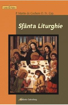 Carte Sfanta Liturghie - P. Martin de Cochem editura P. Martin De Cochem