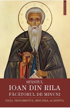 Carte Sfantul Ioan din Rila. Facatorul de minuni editura -
