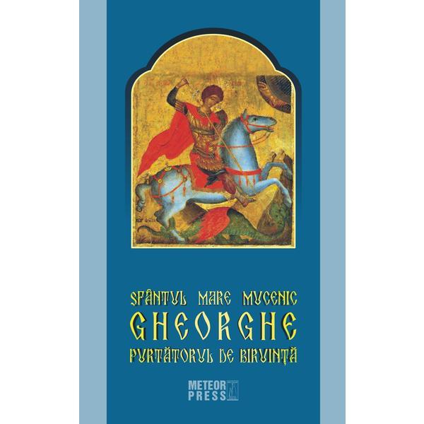 Carte Sfantul Mare Mucenic Gheorghe Purtatorul De Biruinta