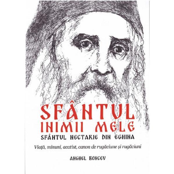 Carte Sfantul inimii mele. Sfantul Nectarie din Eghina. Viata