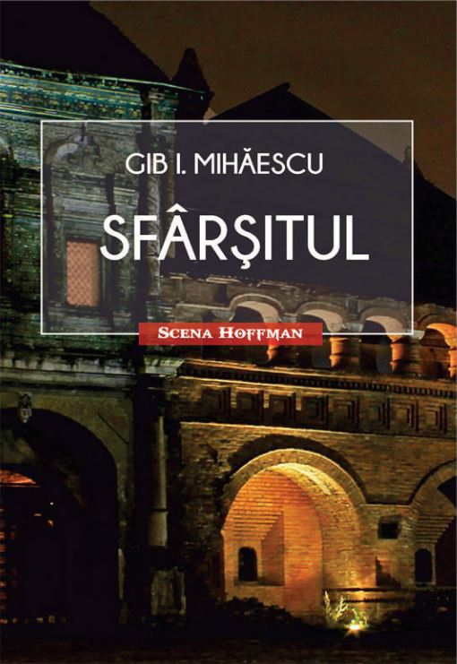 Carte Sfarsitul autor Gib I. Mihaescu editura Hoffman