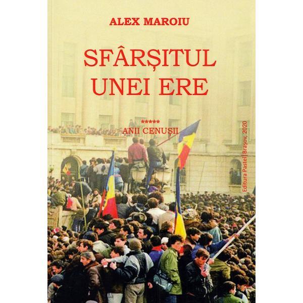Carte Sfarsitul unei ere vol.5: anii cenusii - Alex Maroiu