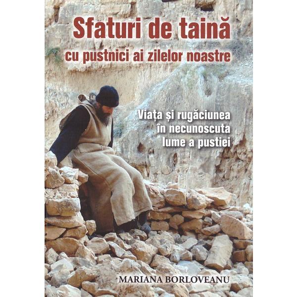 Carte Sfaturi de taina cu pustnici ai zilelor noastre - Mariana Borloveanu