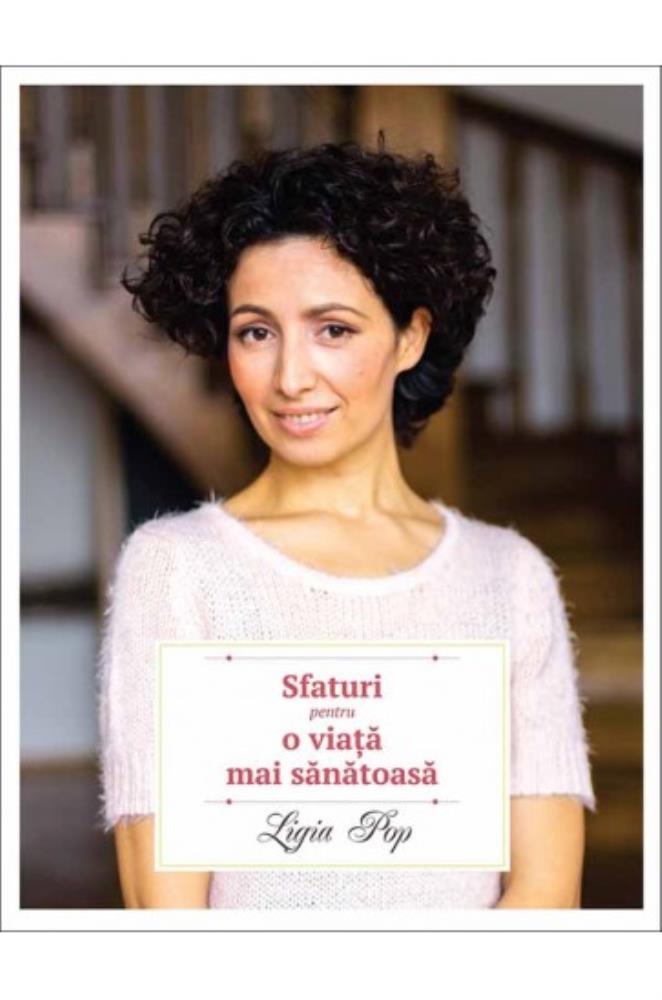 Carte Sfaturi pentru o viață mai sănătoasă - ediția a II-a revizuită și adăugită editura Curtea Veche