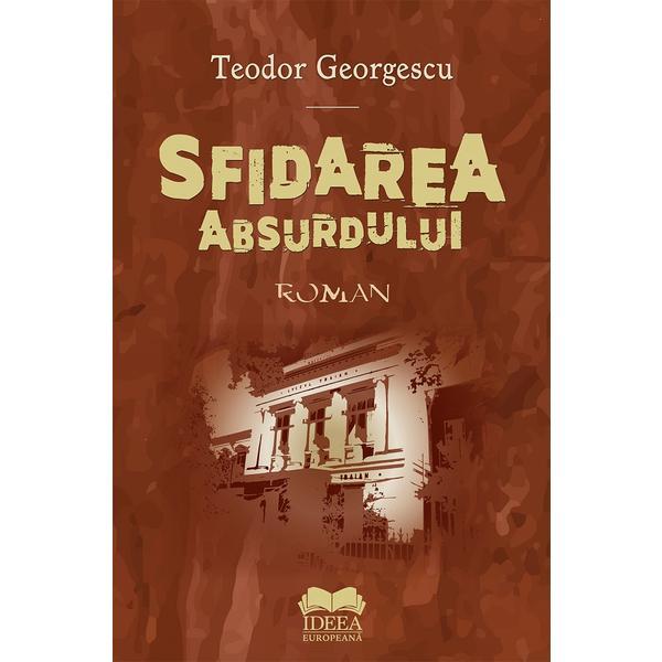Carte Sfidarea absurdului - Teodor Georgescu