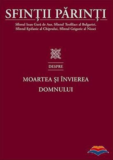 Carte Sfintii Parinti despre Moartea si Invierea Domnului editura Supergraph