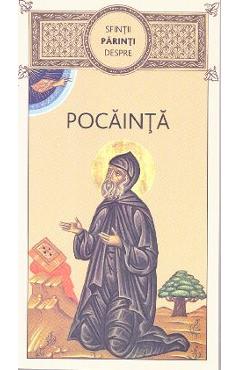 Carte Sfintii Parinti despre Pocainta editura -