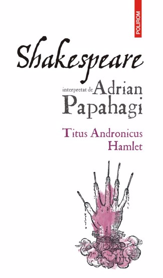 Carte Shakespeare interpretat de Adrian Papahagi editura Polirom