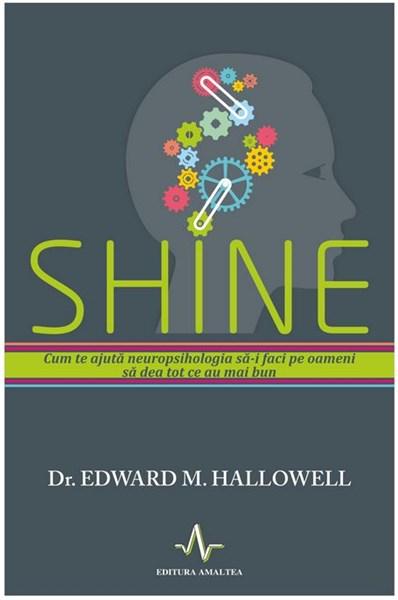 Carte Shine autor Edward M. Hallowell editura Amaltea