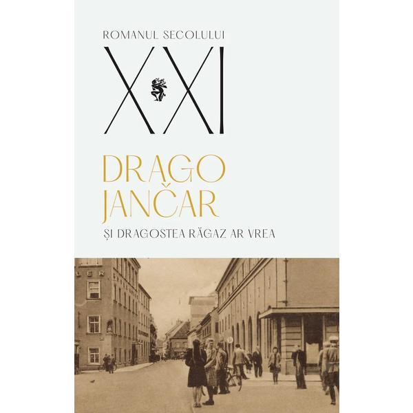Carte Si dragostea ragaz ar vrea - Drago Jancar