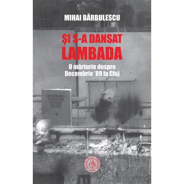 Carte Si s-a dansat lambada - Mihai Barbulescu