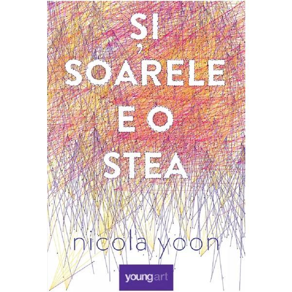 Carte Si soarele e o stea - Nicola Yoon