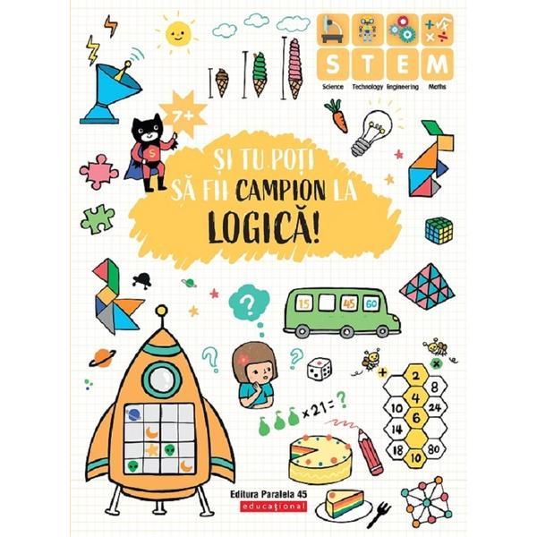 Carte Si tu poti sa fii campion la Logica! 7 ani+