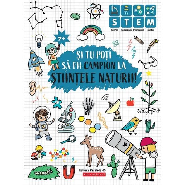 Carte Si tu poti sa fii campion la stiintele naturii! 7 ani+