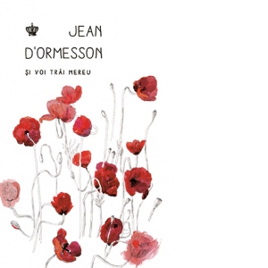 Carte Si voi trai mereu Autor Jean d Ormesson