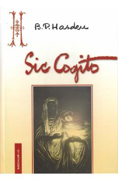 Carte Sic Cogito - B.P. Hasdeu editura Bogdan Petriceicu Hasdeu