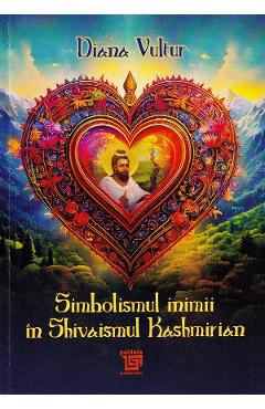 Carte Simbolismul inimii in Shivaismul Kashmirian - Diana Vultur editura Diana Vultur