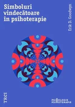 Carte Simboluri vindecatoare in psihoterapie/Erik D. Goodwyn editura Trei