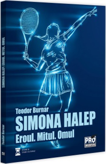 Carte Simona Halep. Eroul. Mitul. Omul editura Universul Juridic