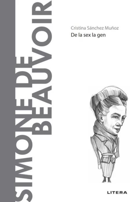 Carte Simone de Beauvoir autor Cristina Sanchez Munoz editura Litera