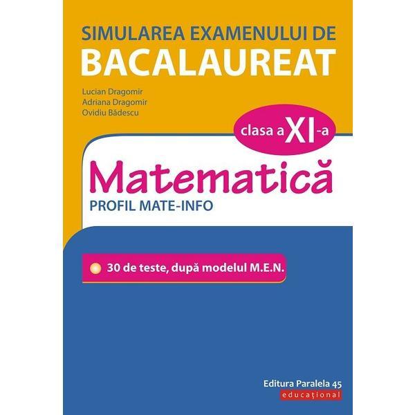 Carte Simularea examenului de bacalaureat matematica cls 11 profil mate-info - lucian dragomir