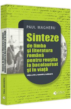 Carte Sinteze de limba si literatura romana pentru reusita la bacalaureat si in viata Ed.4 - Paul Magheru editura Paul Magheru