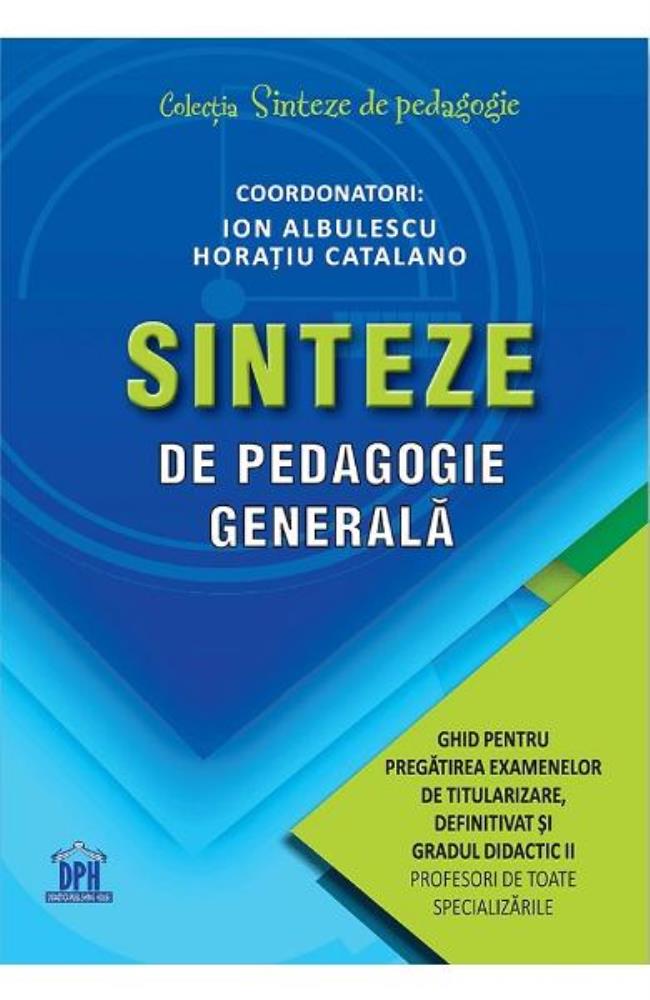 Carte Sinteze de pedagogie generală: Ghid pentru pregătirea examenelor de titularizare definitivat și gradul didactic II editura DPH