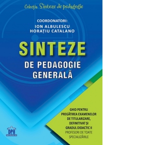 Carte Sinteze de pedagogie generala. Ghid pentru pregatirea examenelor de titularizare